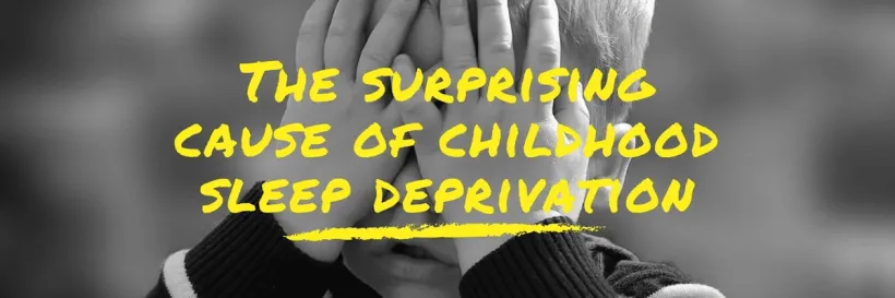 The surprising cause of childhood sleep deprivation